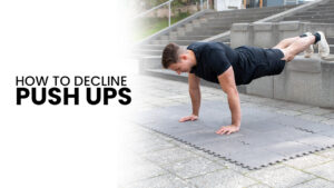 How To Do Decline Pushups