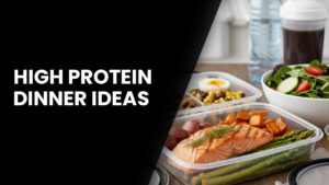 high protein dinner ideas