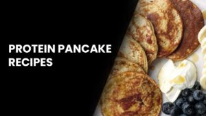 Hero banner for protein pancake recipes: left black panel with bold white text, right shows stacked pancakes with blueberries and cream.
